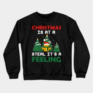 Christmas is at a Steal its a Feeling Funny Christmas T-shirt Crewneck Sweatshirt